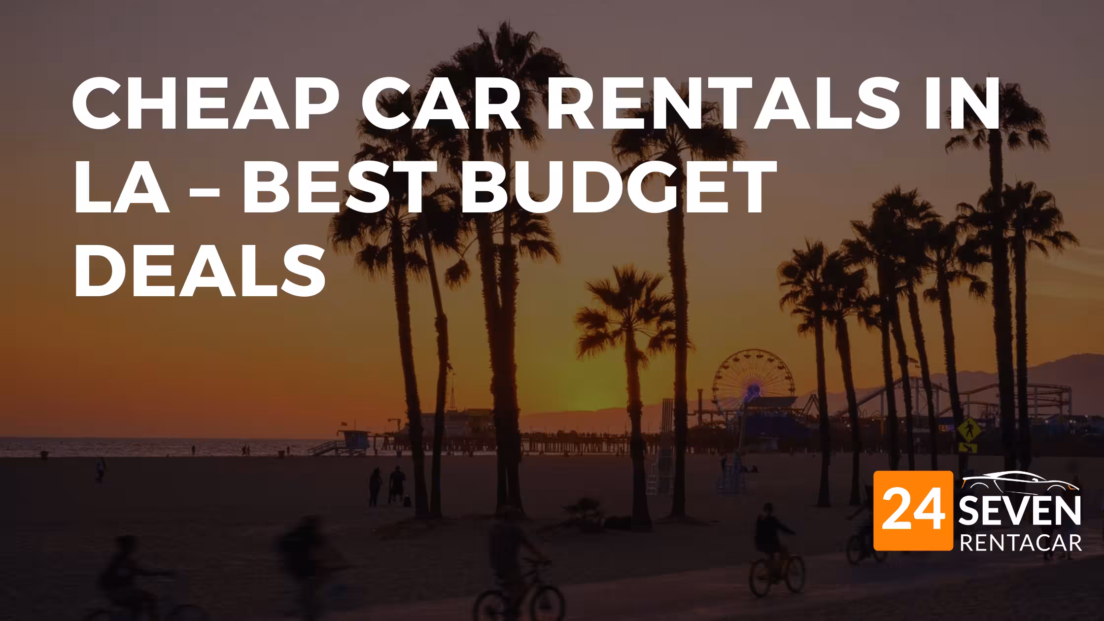 Cheap Car Rentals in LA – Best Budget Deals