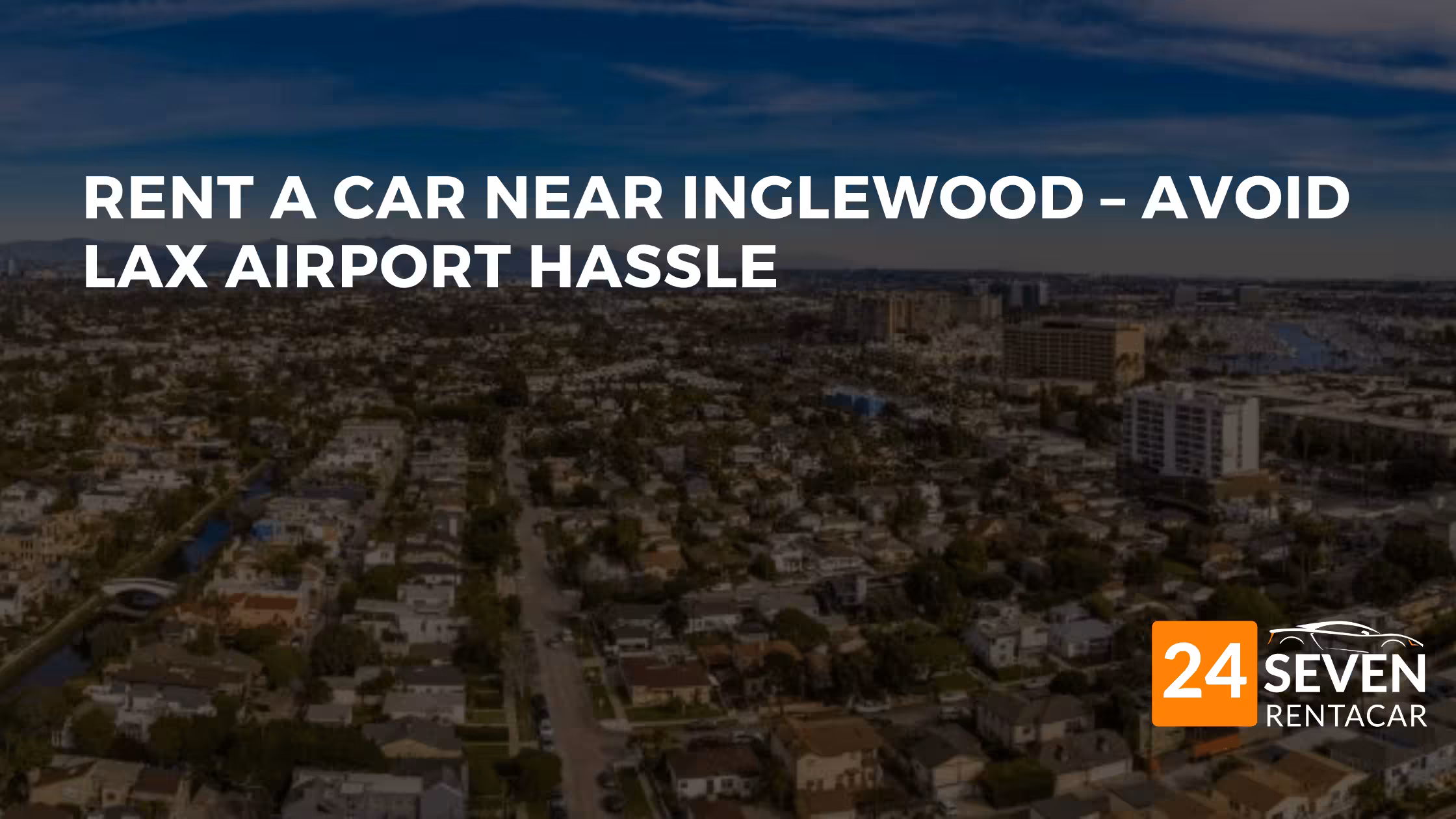 How to Rent a Car Near Inglewood Without Airport Hassle