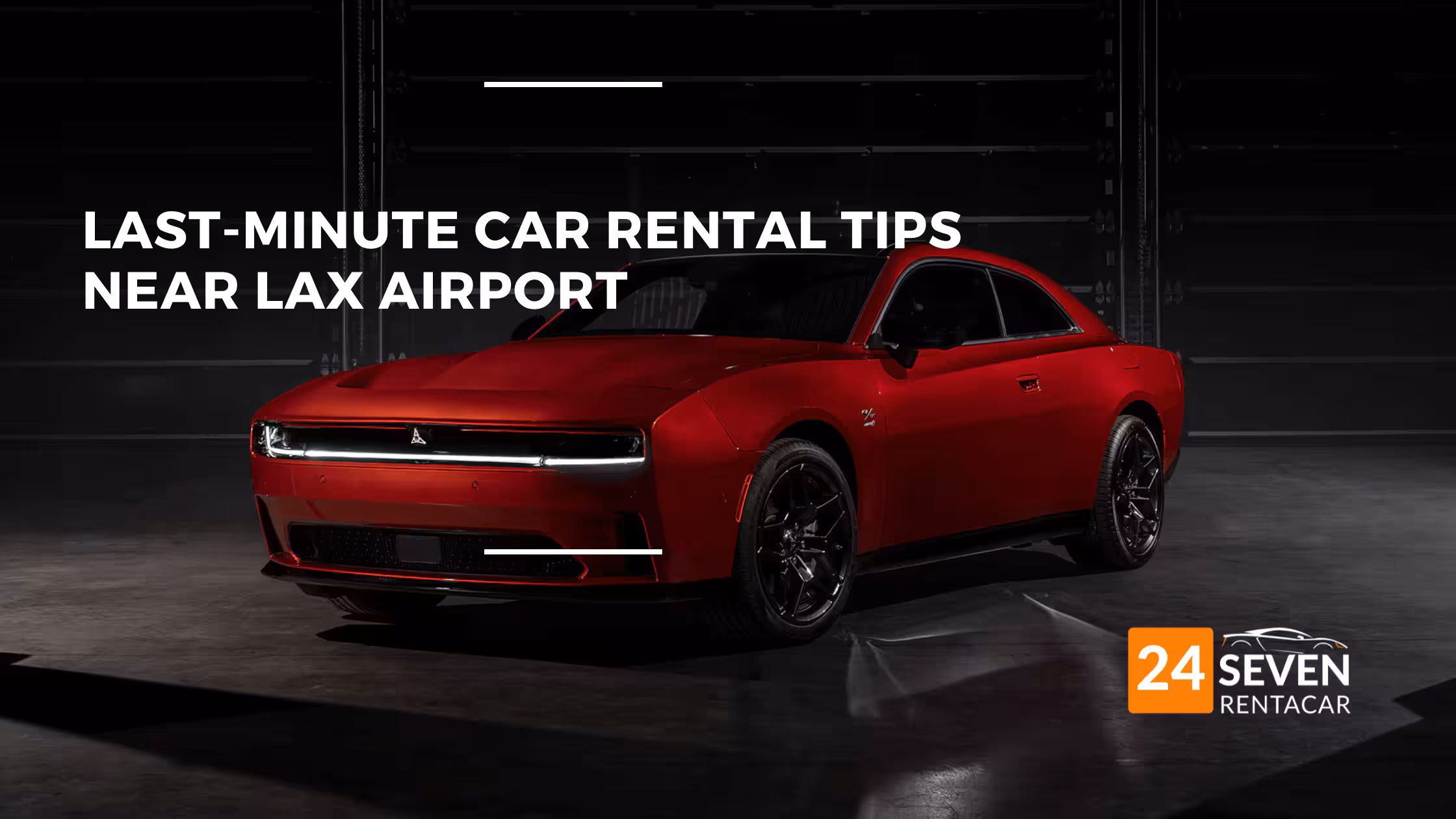 Last-Minute Car Rental Tips Near LAX Airport 2025